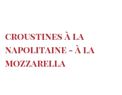 Recipe Croustines à la Napolitaine - à la Mozzarella